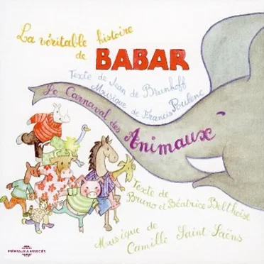 Poulenc: La Véritable Histoire de Babar / Saint‐Saëns: Le Carnaval des animaux