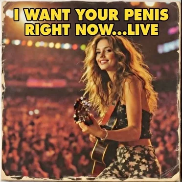 I Want Your Pennis Right Now...live!