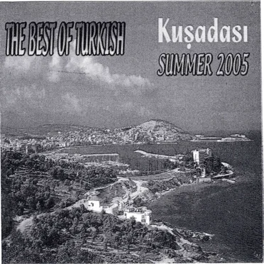 The Best of Turkish - Kusadasi Summer 2005 by Various Artists - album cover