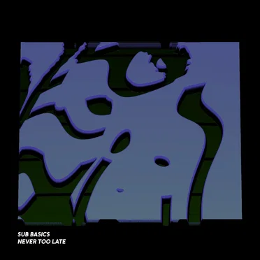 Never Too Late by Sub Basics - album cover