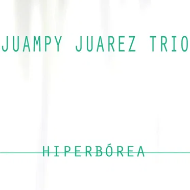 Hiperbórea by Juampy Juarez Trio - album cover