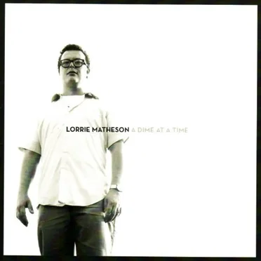 A Dime At a Time by Lorrie Matheson - album cover