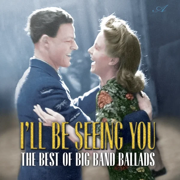 I’ll Be Seeing You: The Best of Big Band Ballads