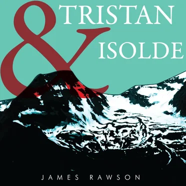 Tristan & Isolde by James Rawson - album cover