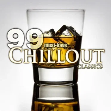99 Must-Have Chillout Classics by Various Artists - album cover