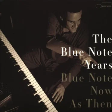 The Blue Note Years, Volume 7: Blue Note Now As Then by Various Artists - album cover