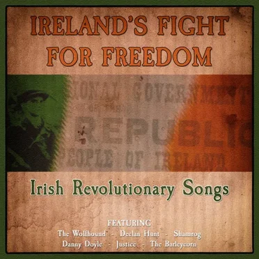 Ireland's Fight for Freedom: Irish Revolutionary Songs by Various Artists - album cover