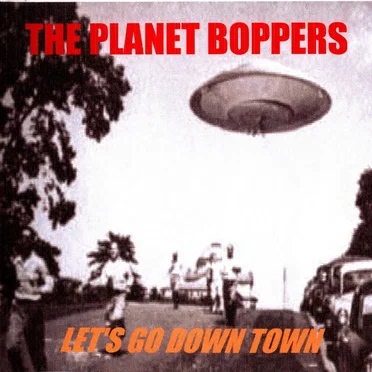Let's Go Down Town by The Planet Boppers - album cover