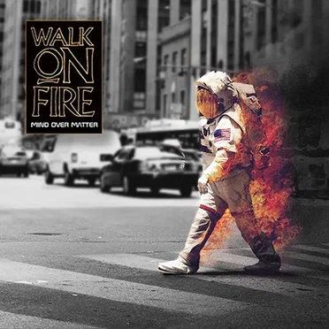 Mind Over Matter by Walk on Fire - album cover