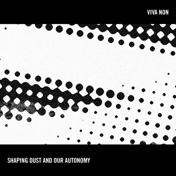 Shaping Dust and Our Autonomy