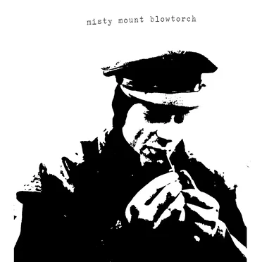 Misty Mount Blowtorch by Misty Mount Blowtorch - album cover
