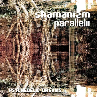 Psychedelic Dreams by Shamanizm Parallelii - album cover