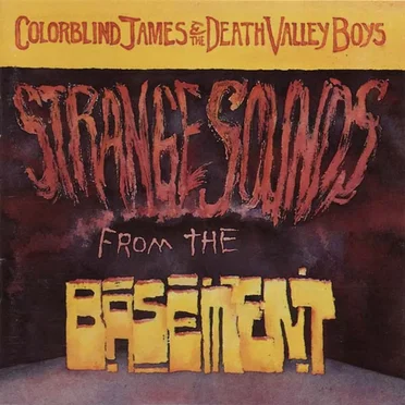 Strange Sounds From The Basement by Colorblind James and the Death Valley Boys - album cover