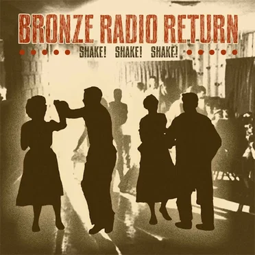 Shake! Shake! Shake! by Bronze Radio Return - album cover