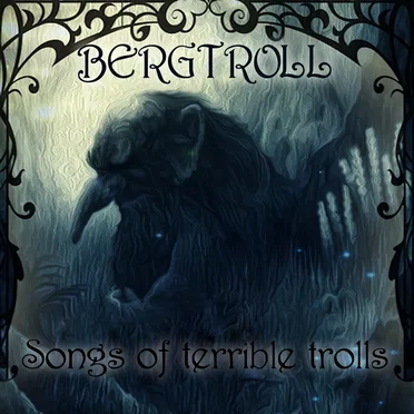 Songs of Terrible Trolls by Bergtroll - album cover