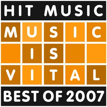 Hit Music Is Vital: Best of 2007 by Various Artists - album cover