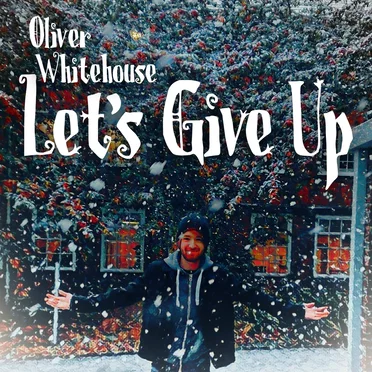 Let's Give Up by Oliver Whitehouse - album cover