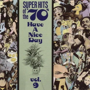 Super Hits of the ’70s: Have a Nice Day, Vol. 9 by Various Artists - album cover