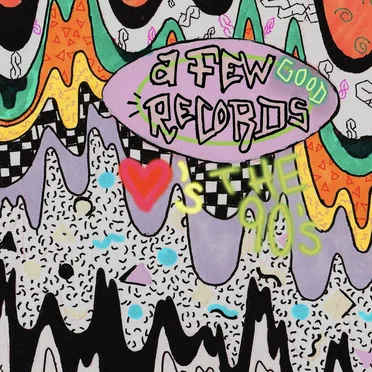 A Few Good Records Loves the 90’s by Various Artists - album cover