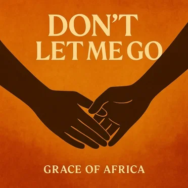 Don't Let Me Go by Grace Of Africa - album cover