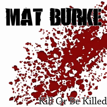 Kill or Be Killed by Mat Burke - album cover