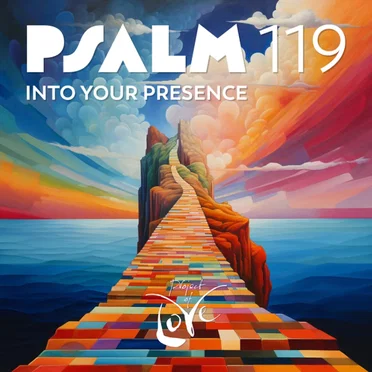 Psalm 119 - Into Your Presence