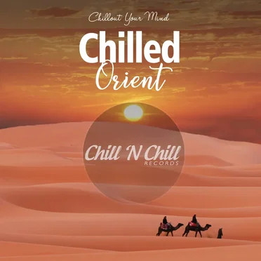 Chilled Orient: Chillout Your Mind by Various Artists - album cover