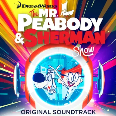 The Mr. Peabody & Sherman Show: Original Soundtrack by Various Artists - album cover