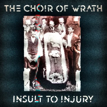 Insult to Injury by The Choir of Wrath - album cover