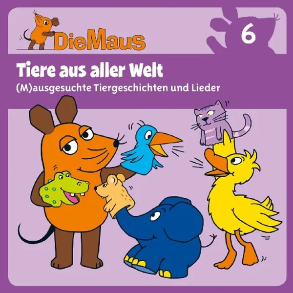 Die Sendung mit der Maus CD 6: Tiere aus aller Welt