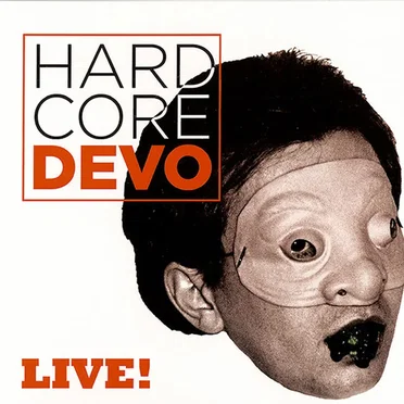 Hardcore Devo Live!