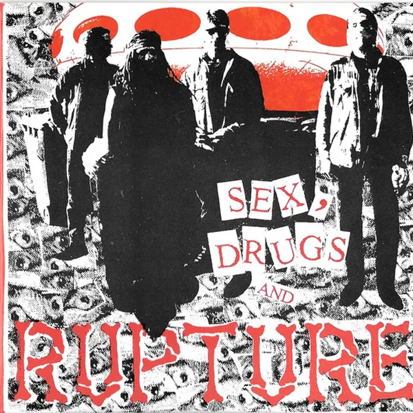 Sex, Drugs and Rupture