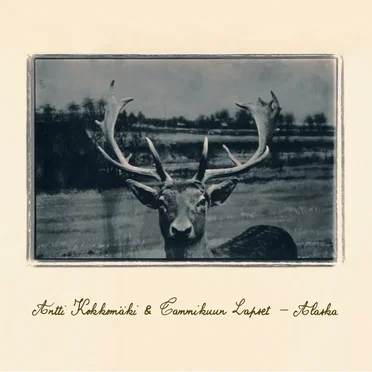 Alaska by Antti Kokkomäki & Tammikuun Lapset - album cover
