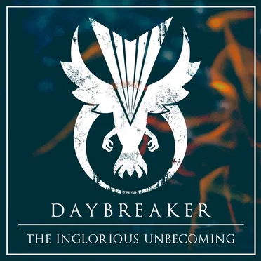 The Inglorious Unbecoming by daybreaker - album cover