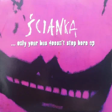 ... Only Your Bus Doesn't Stop Here by Ścianka - album cover