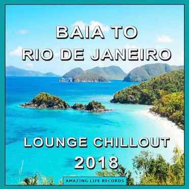 Baia to Rio De Janeiro Lounge Chillout 2018 by Various Artists - album cover