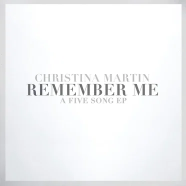 Remember Me - EP by Christina Martin - album cover