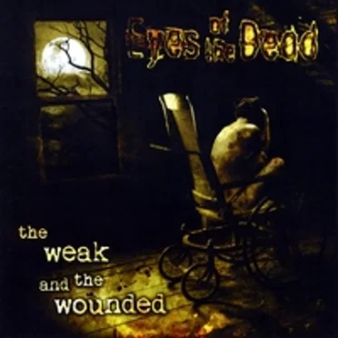 The Weak and the Wounded by Eyes of the Dead - album cover