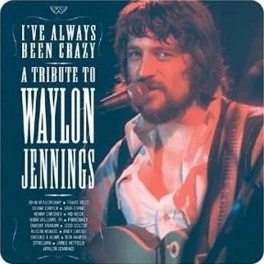 I've Always Been Crazy: Tribute to Waylon Jennings by Various Artists - album cover