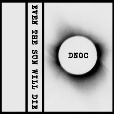 EVEN THE SUN WILL DIE