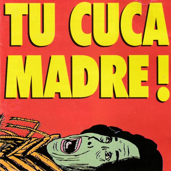 Tu cuca madre!