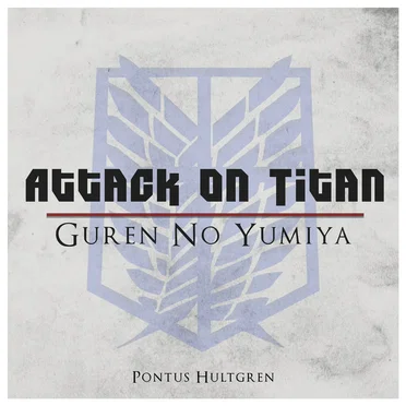 Guren No Yumiya (From "Attack on Titan")