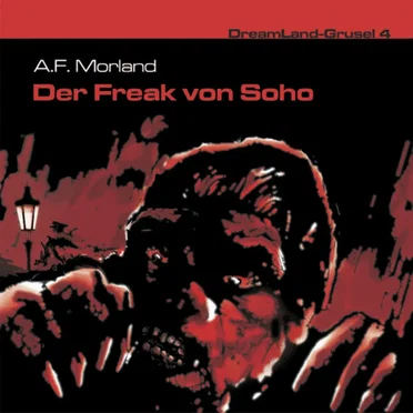 Dreamland Grusel, Folge 4: Der Freak von Soho by A. F. Morland - album cover