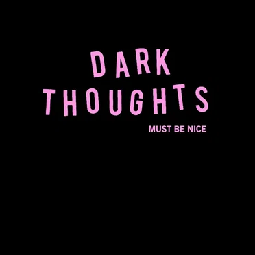 Must Be Nice by Dark Thoughts - album cover