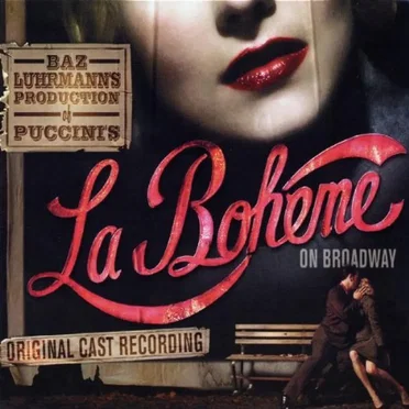Baz Luhrmann’s Production of Puccini’s La Bohème on Broadway (Original Cast Recording)
