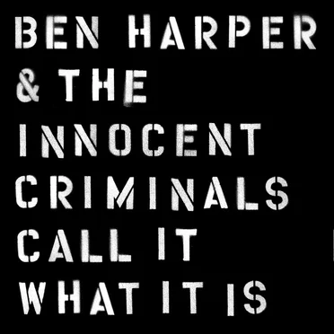 Call It What It Is by Ben Harper & The Innocent Criminals - album cover