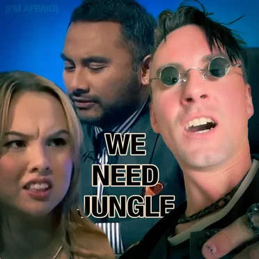 We Need Jungle (I’m afraid)