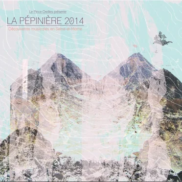 La pépinière 2014 : Découvertes musicales en Seine-et-Marne by Various Artists - album cover