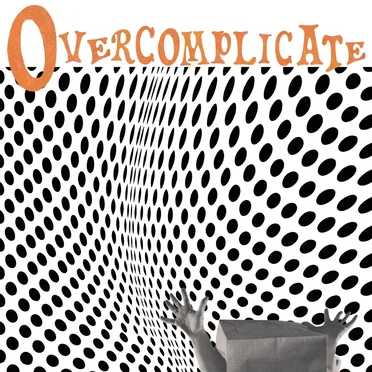 Overcomplicate