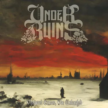 Whispered Curses, Woe Unleashed by Under Ruins - album cover